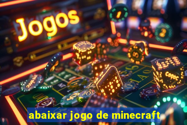 abaixar jogo de minecraft